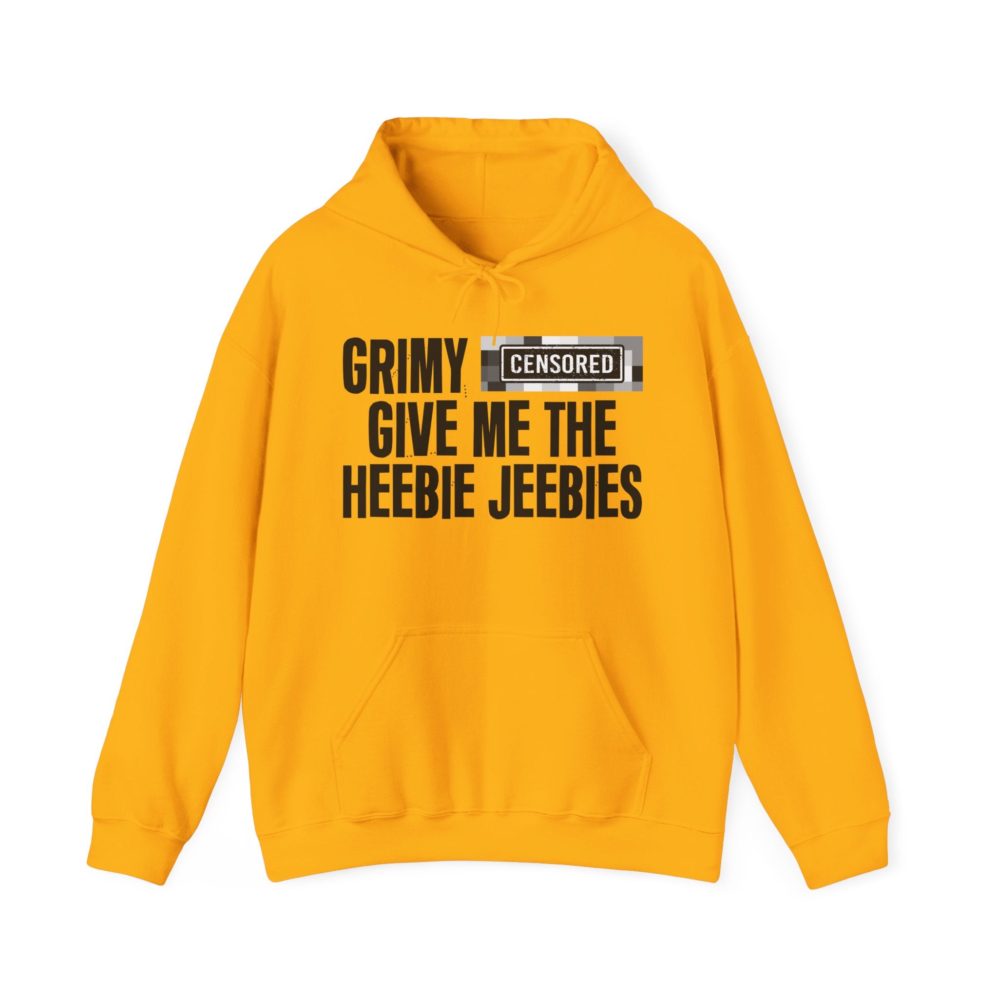 Grimy (Censored Bitches) Give Me The Heebie Jeebies" Funny Scary Quote Hoodie