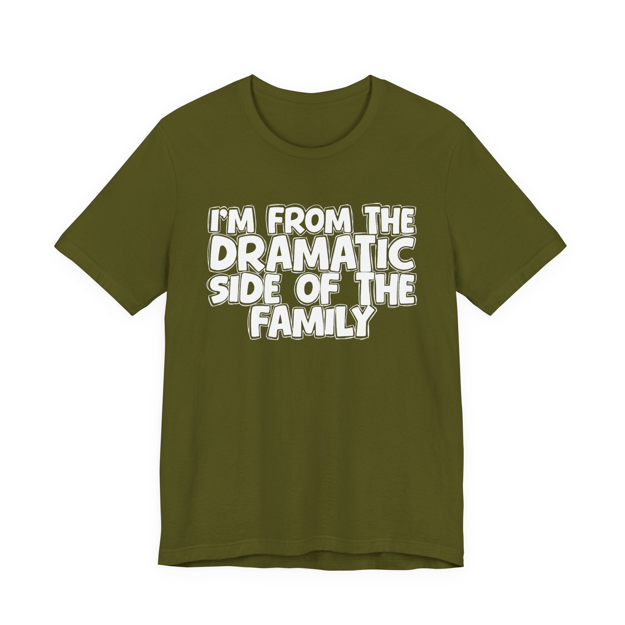 I'm From The Dramatic Side Of The Family — Funny Family Gathering Tee