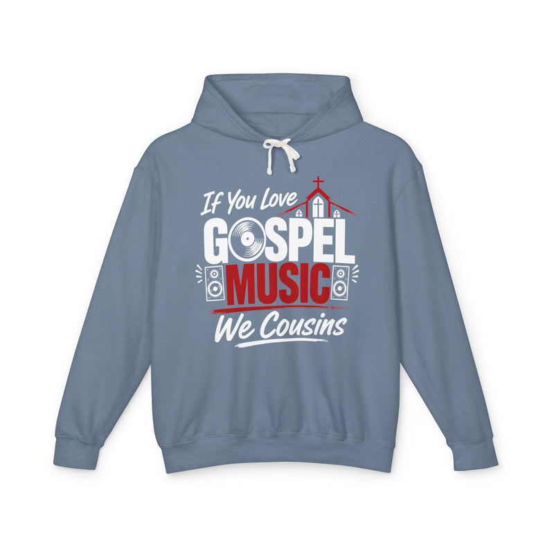 If You Love Gospel Music We Cousins － Gospel Music Lovers Hoodie