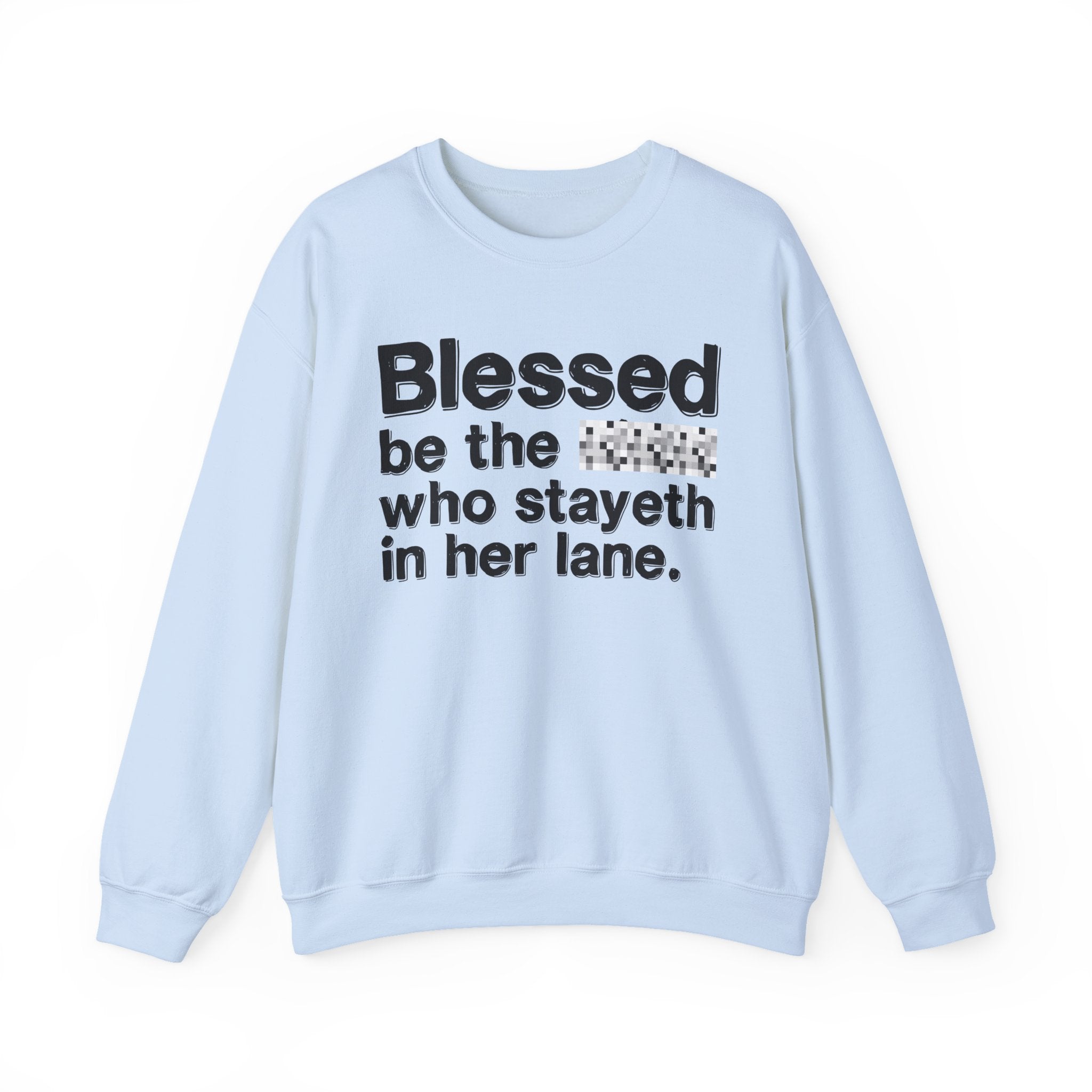 Blessed Be The Bitch Who Stayeth In Her Lane — Funny Inspirational Sweatshirt