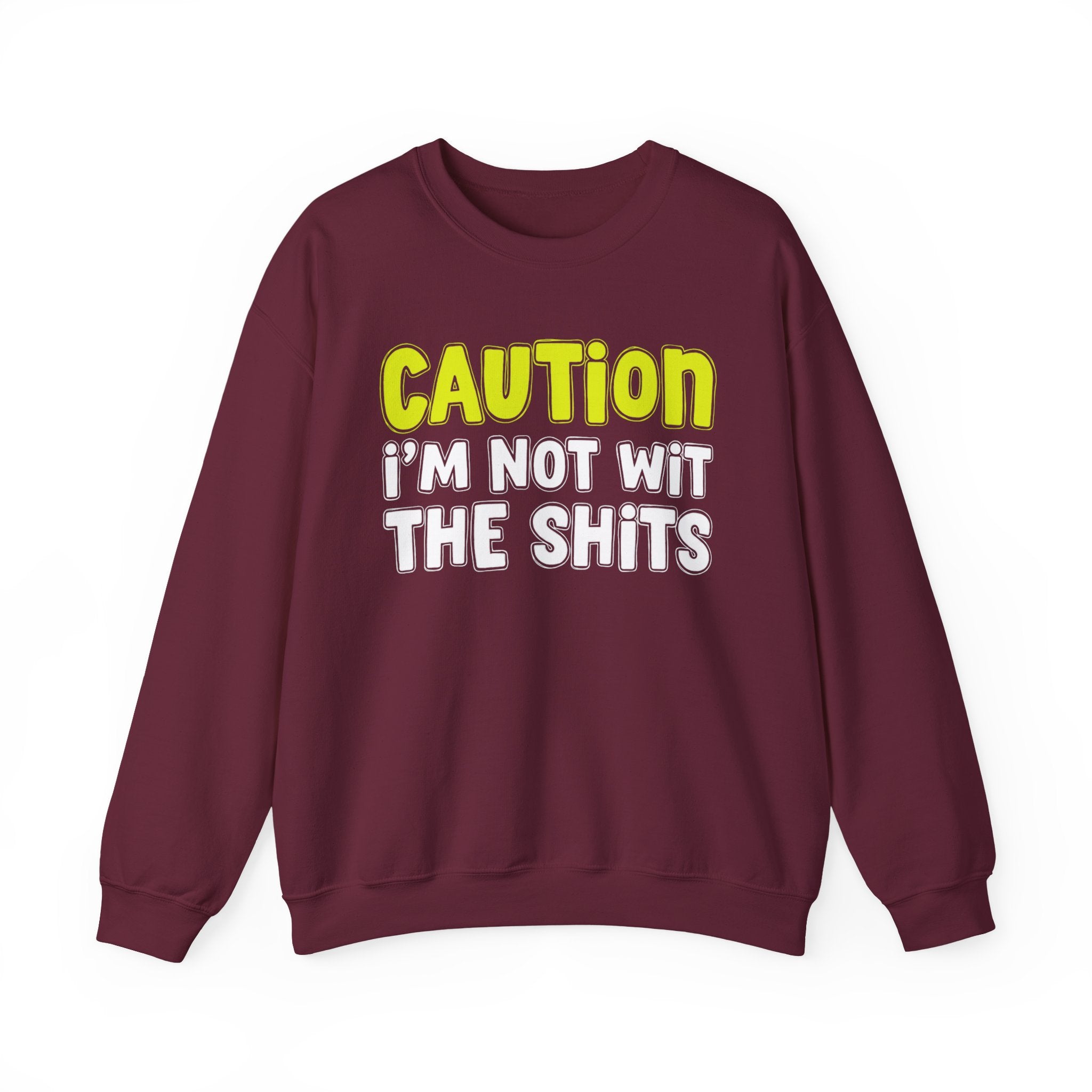 Caution I'm Not With The Shits — Direct Warning Statement Sweatshirt