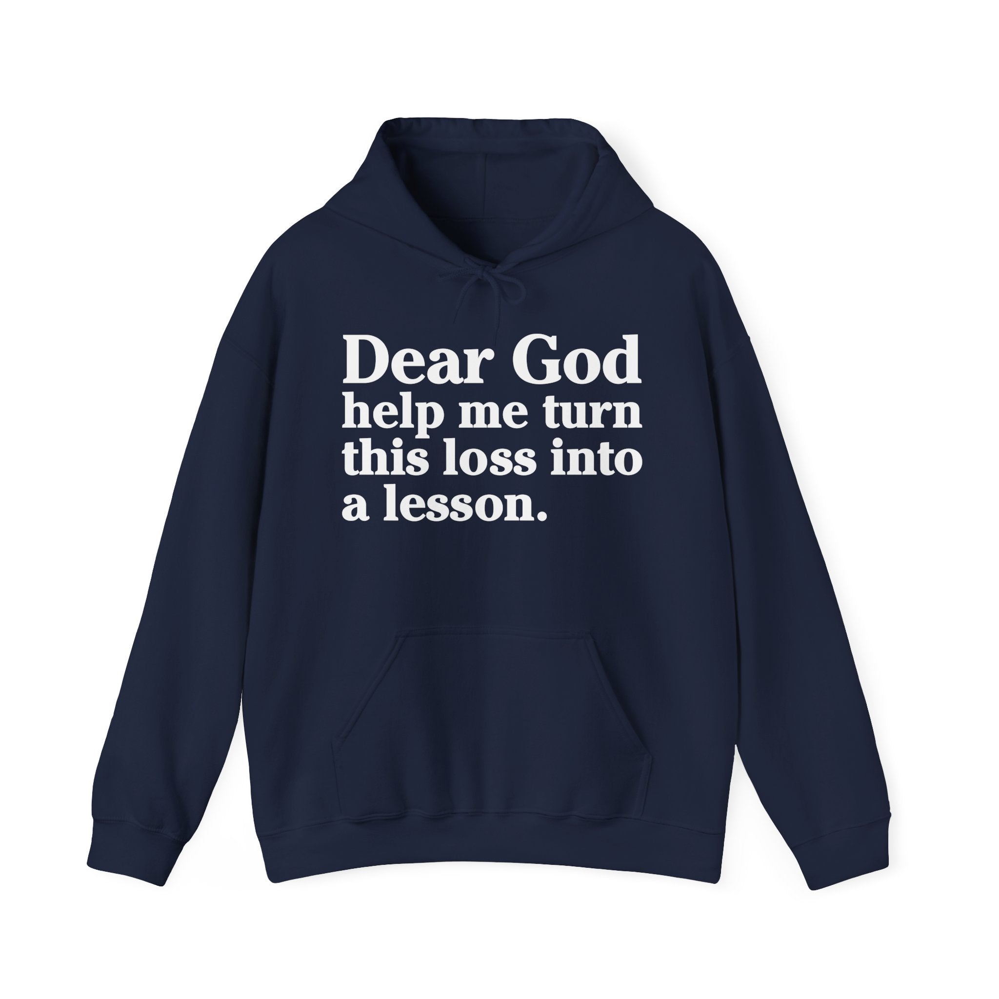 Dear God Help Me Turn This Loss Into A Lesson – Inspirational Christian Prayer Hoodie