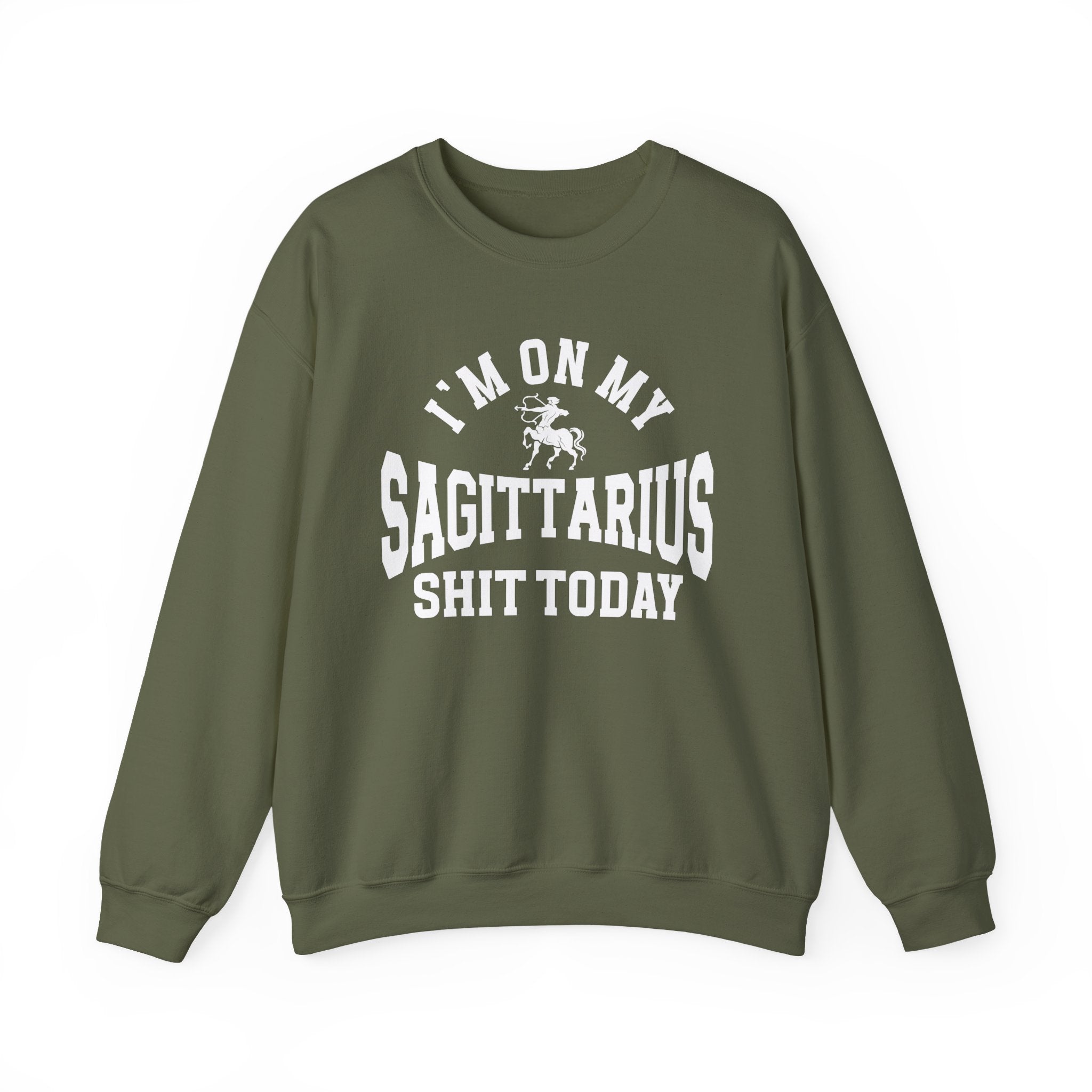 I'm On My Sagittarius Shit Today - Sweatshirt