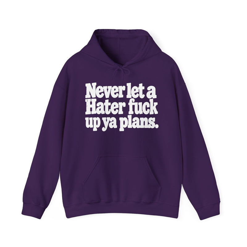 Never Let A Hater Fuck Up Ya Plans －Street Motivational Hoodie