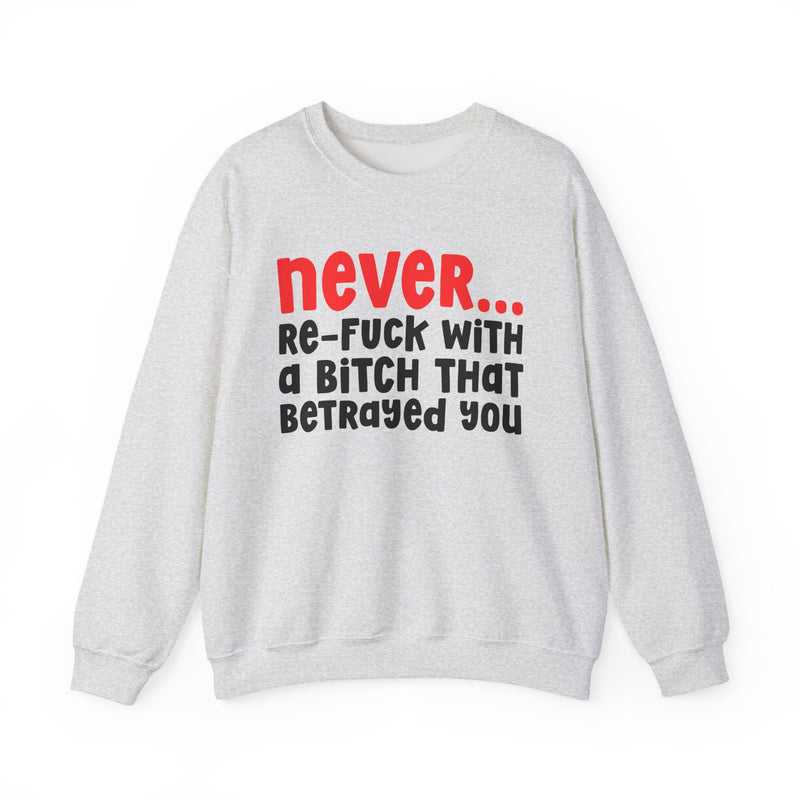Never Re-Fuck With A Bitch That Betrayed You － Urban Warning Sweatshirt