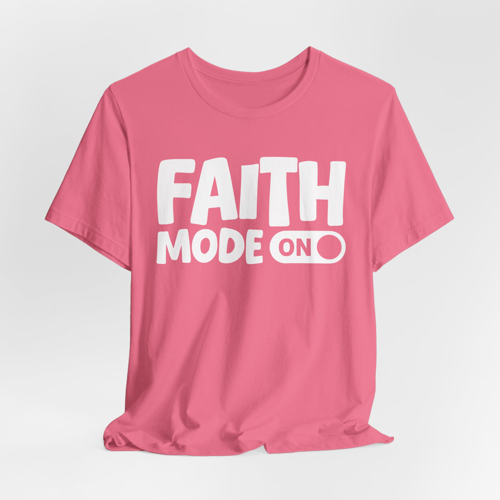 Faith Mode On — Motivational Positive Graphic Tee