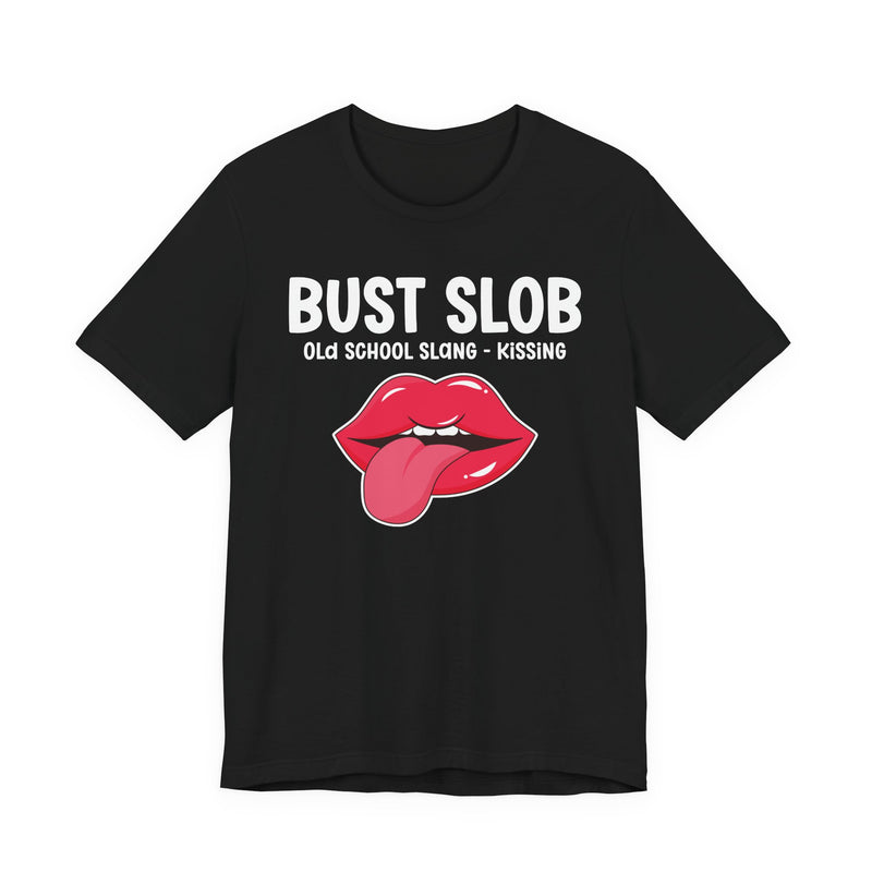 Bust Slob — Old School Slang T-shirt