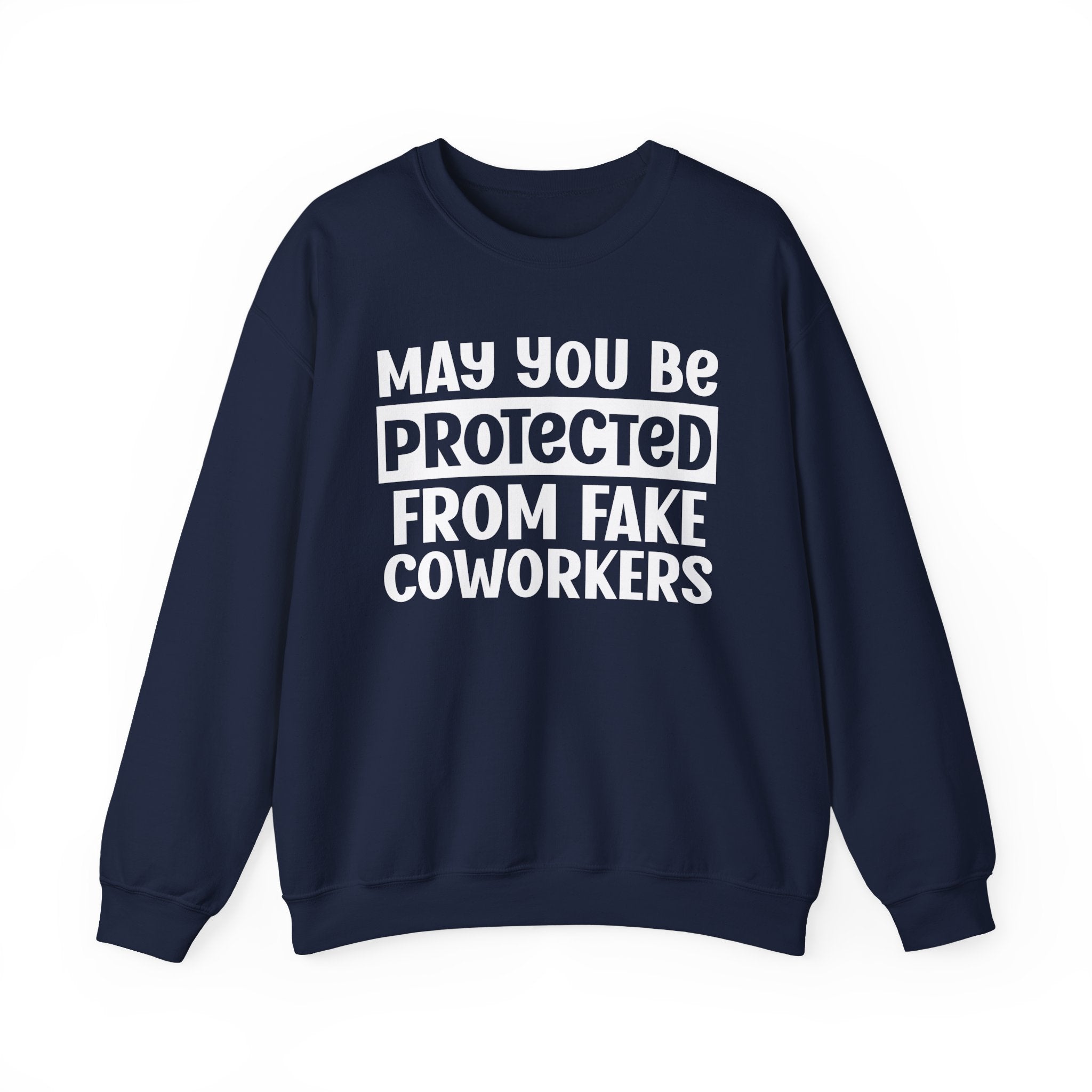 May You Be Protected From Coworkers - Protective Wish Sweatshirt