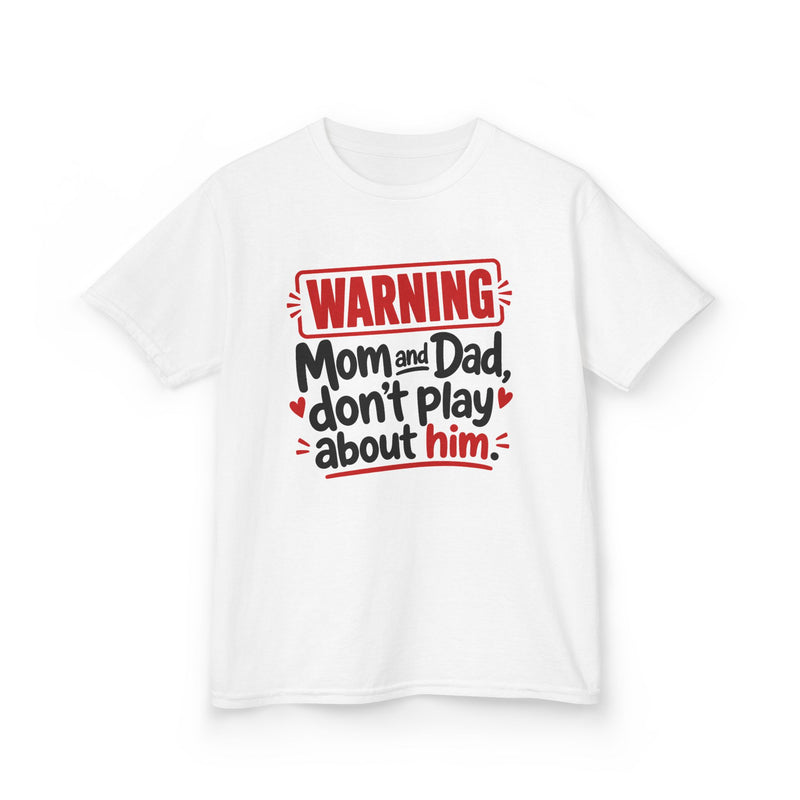 Mom and Dad, Don't Play About Him — Youth Parent Child T-shirt