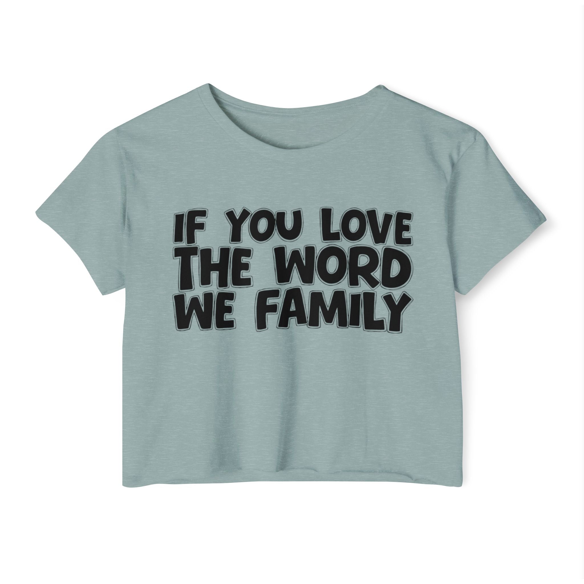 If You Love The Word We Family - Spiritual Pride Crop Top