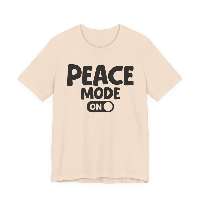 Peace Mode On — Motivational Positive Graphic T-Shirt