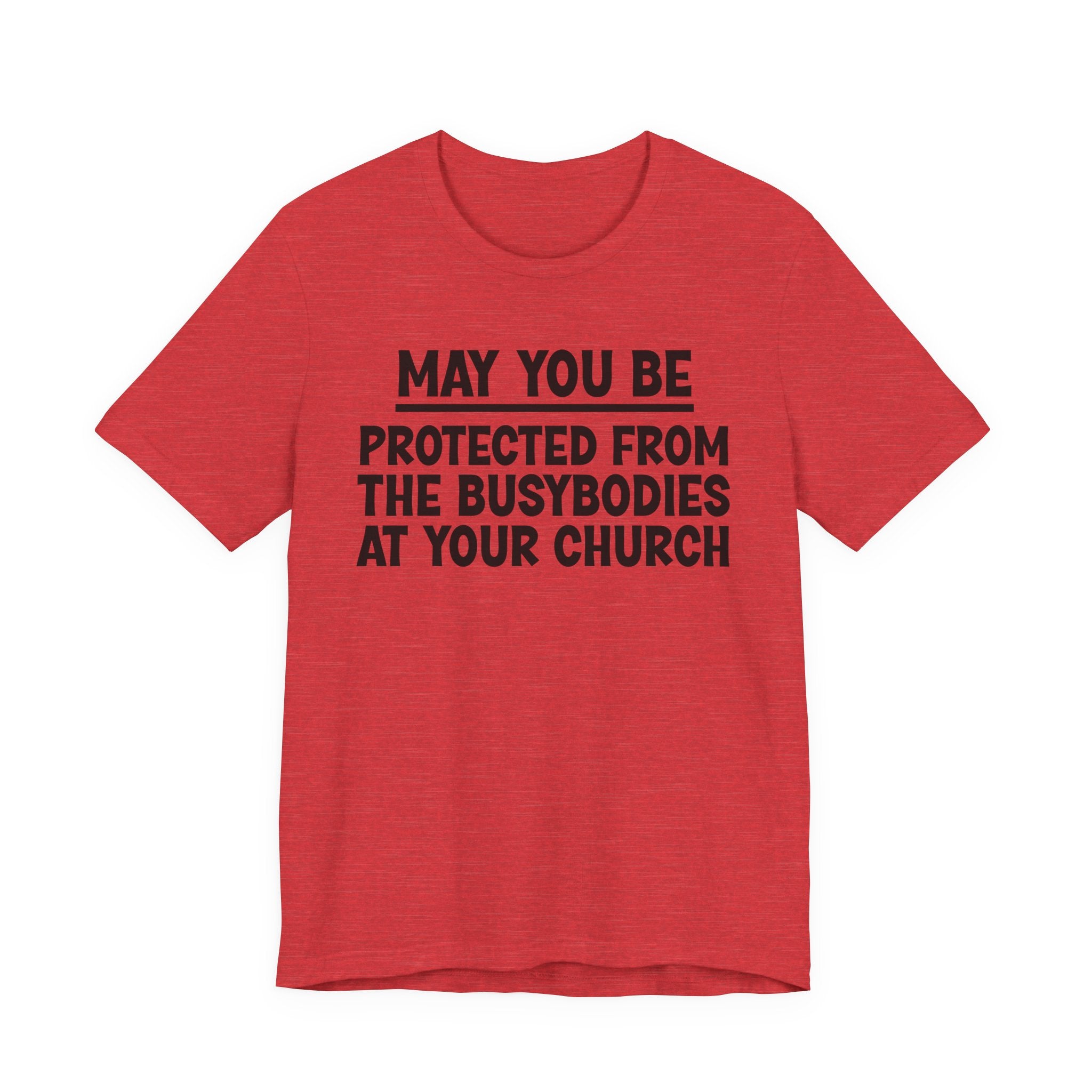 May You Be Protected From The Busybodies At Your Church — Funny Sarcastic Tee