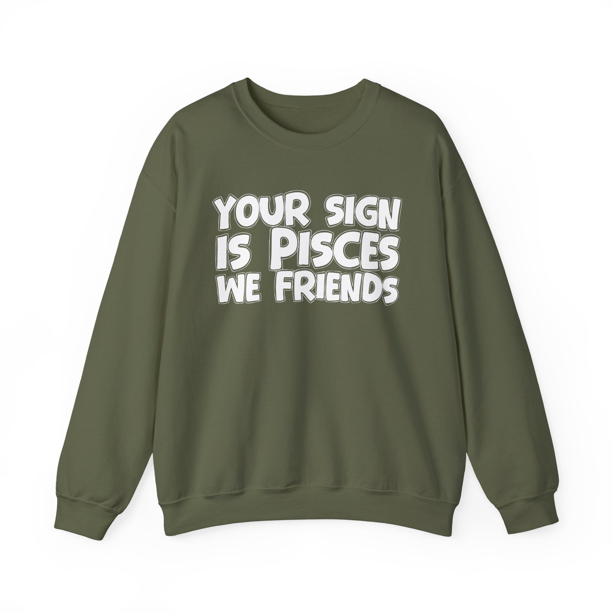 Your Sign is PISCES We Friends - Fun Astrological Pride Sweatshirt