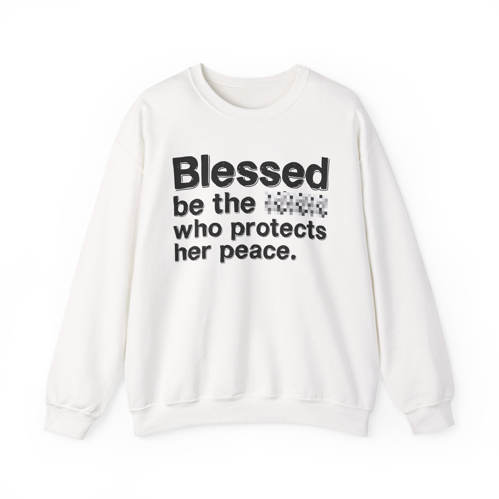 Blessed Be The Bitch Who Protects Her Peace — Inspirational Sweatshirt