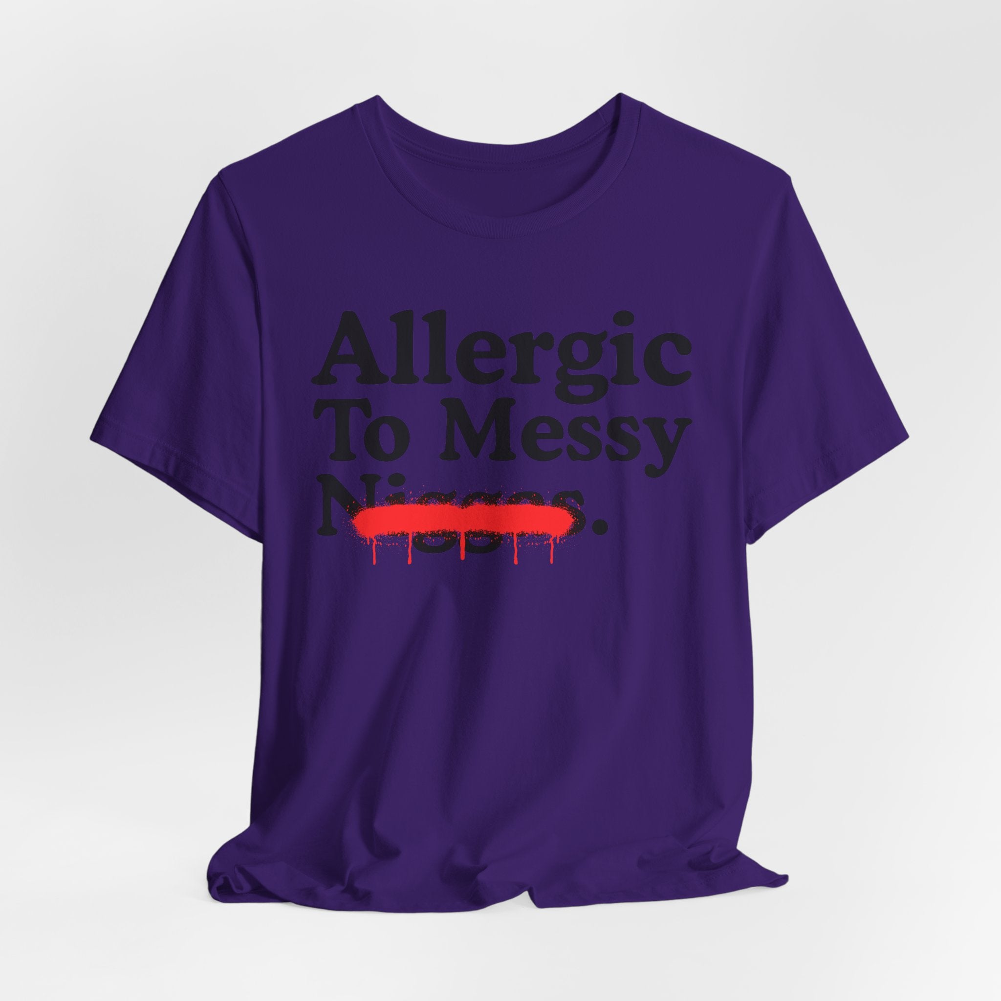 Allergic To Messy Niggas - Funny Reaction T-shirt