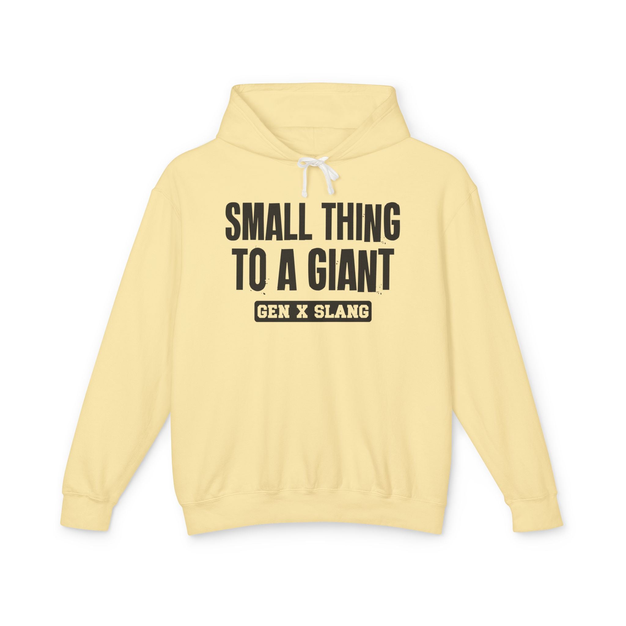 Small Thing To A Giant -Gen X Slang Hoodie