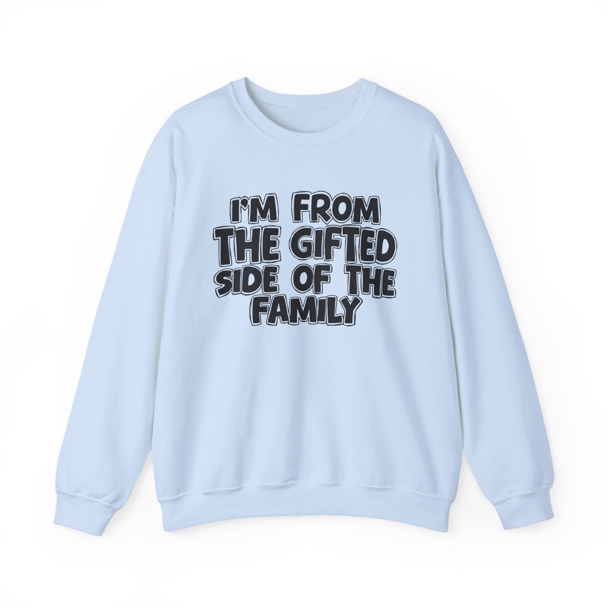 I'm From The Gifted Side Of The Family — Funny Family Gathering Sweatshirt