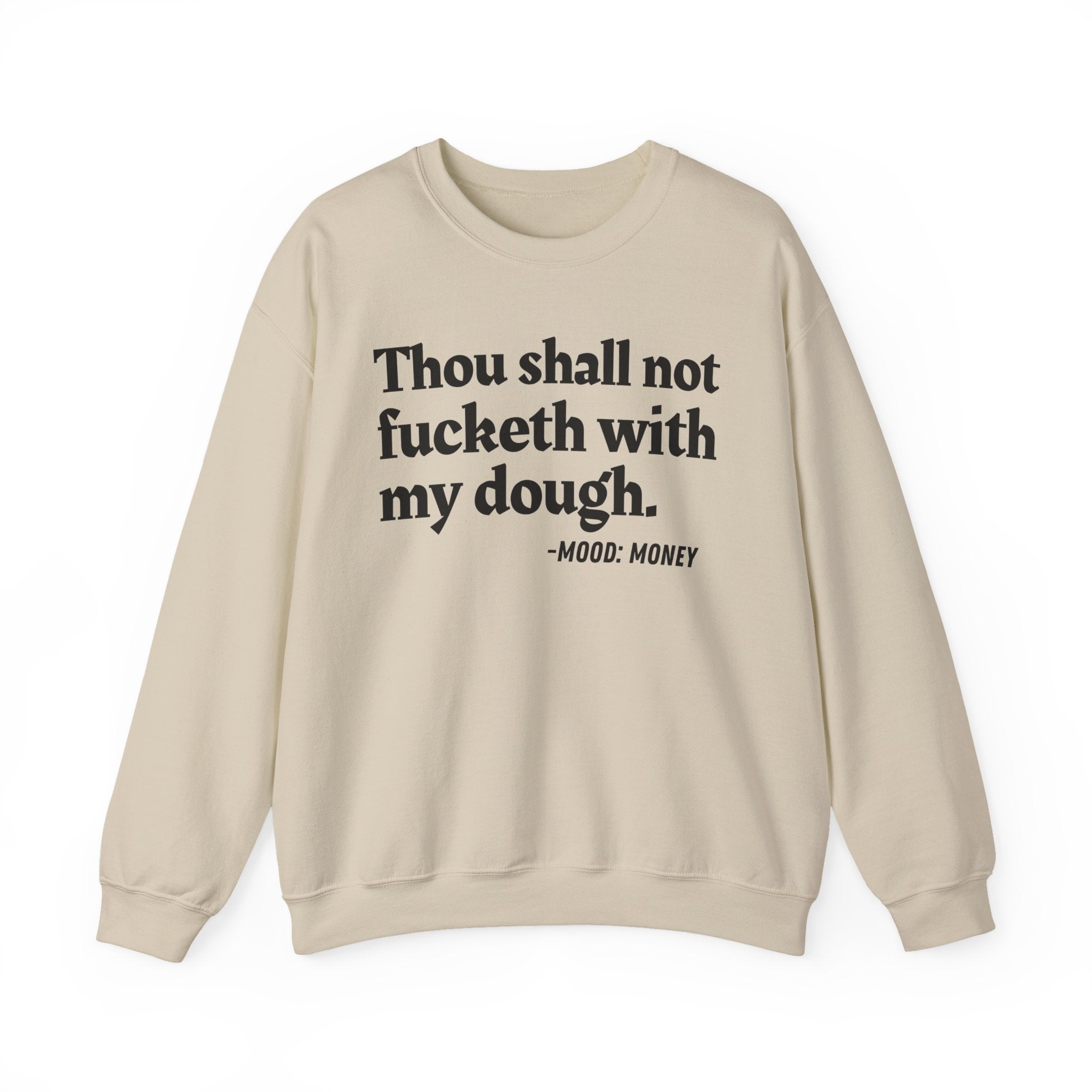 Thou Shall Not Fucketh With My Dough — Vintage Money Mood Sweatshirt