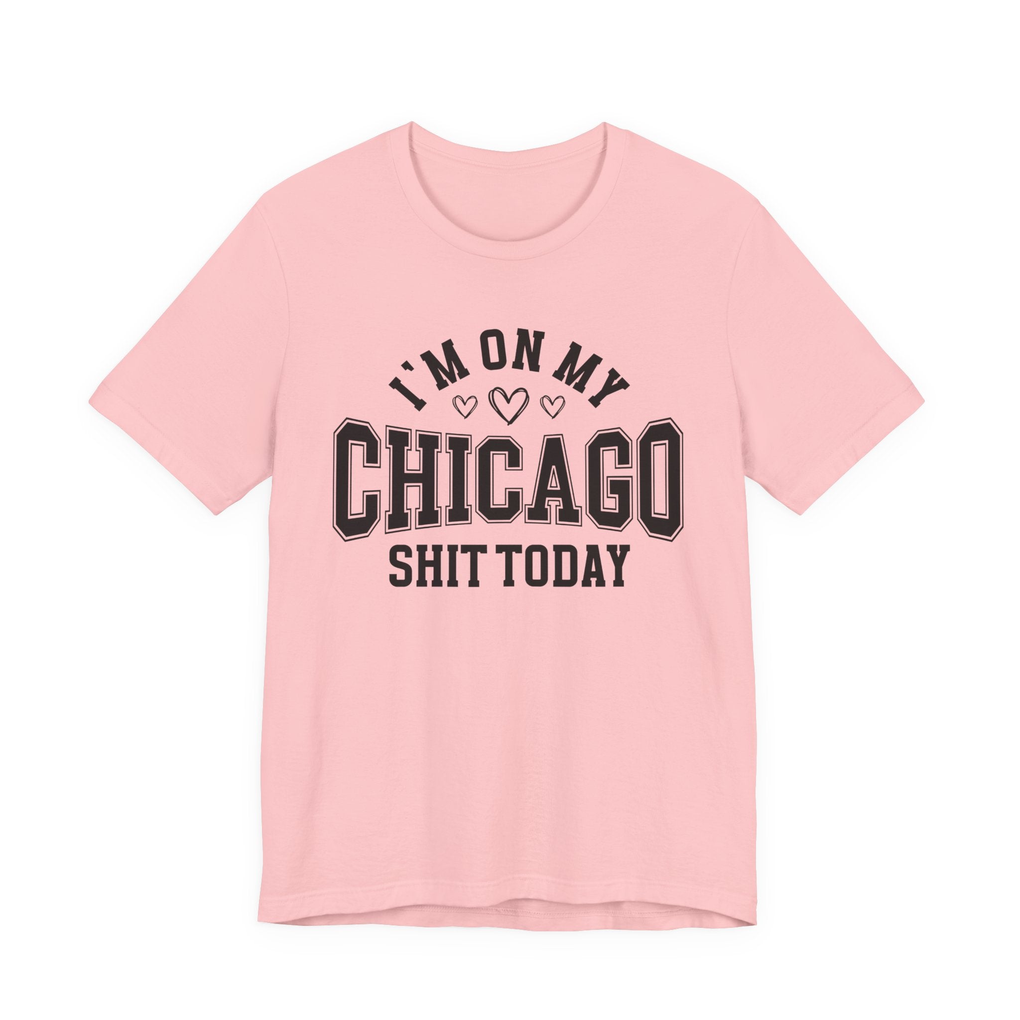 I'm On My Chicago Shit Today (Heart Holes) T-shirt