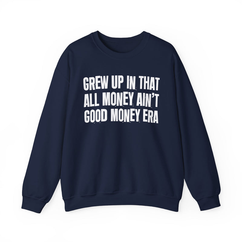 Grew Up In That All Money Ain't Good Money Era
