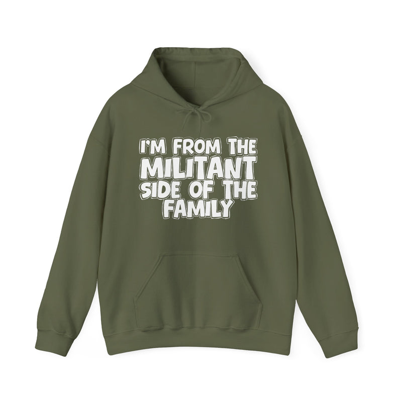 Heliconia pullover hoodie with the "I'M FROM THE MILITANT SIDE OF THE FAMILY" statement design in white outlined block lettering, front flat-lay view.