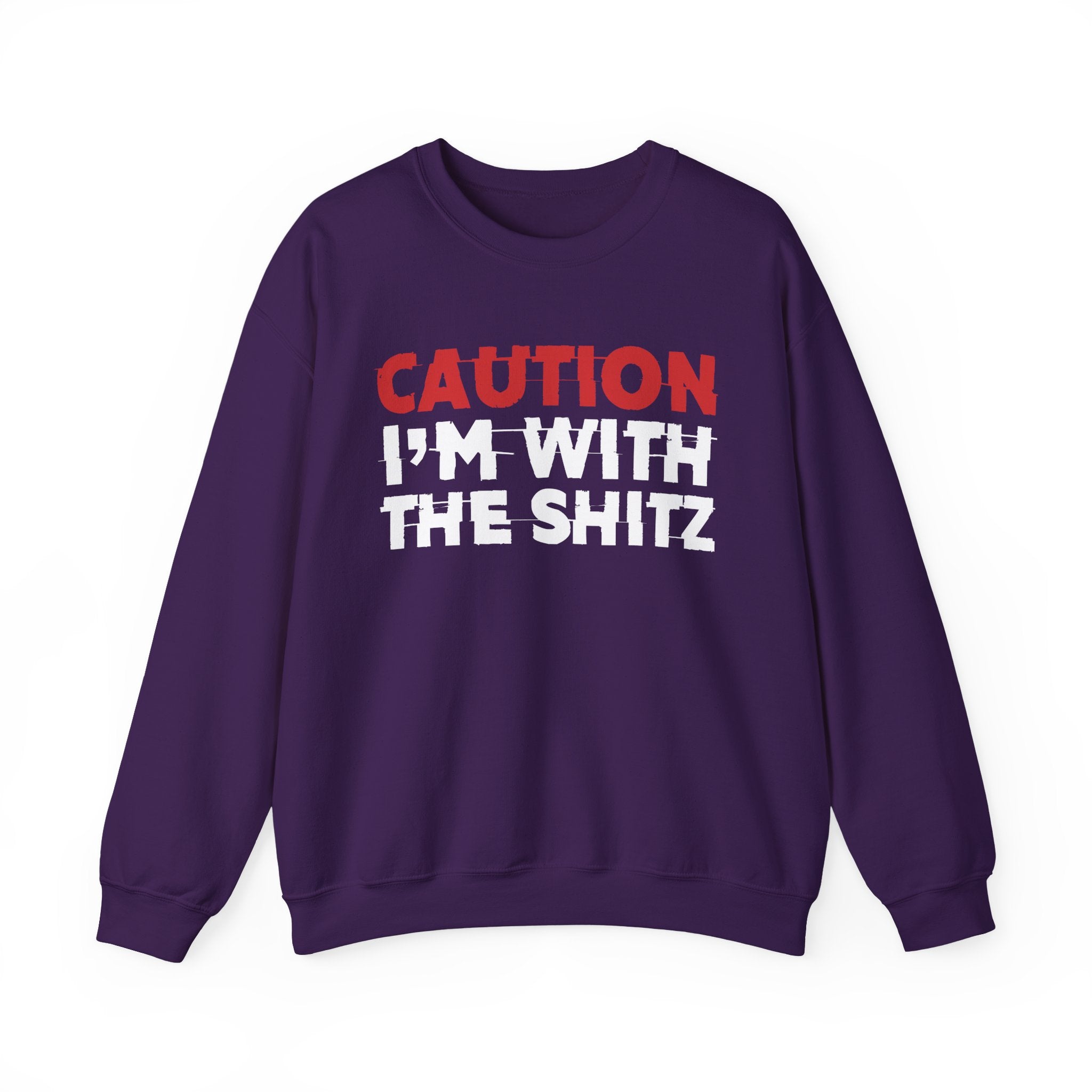 Caution I'm With The Shitz - Bold Graphic Statement Sweatshirt