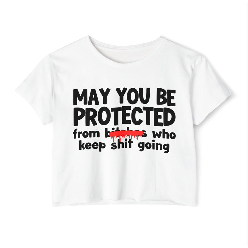 May You Be Protected From Bitches Who In Your Buisness — Funny Protection Statement Crop Top
