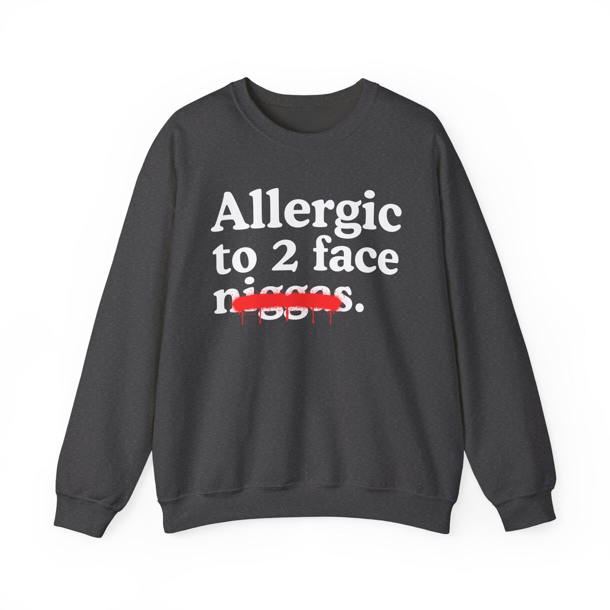 Allergic To 2 Face Niggas - Funny Reaction Sweatshirt