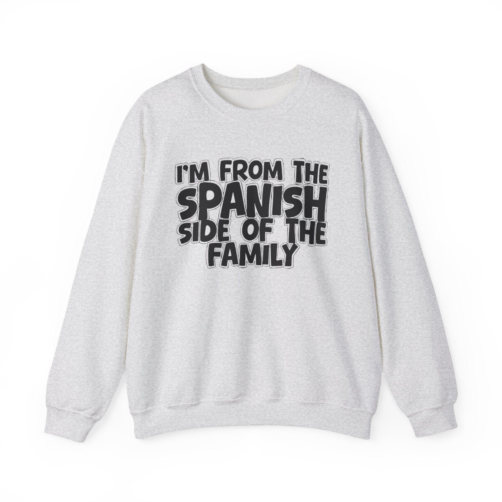 I'm From The Spanish Side of the Family — Funny Family Sweatshirt