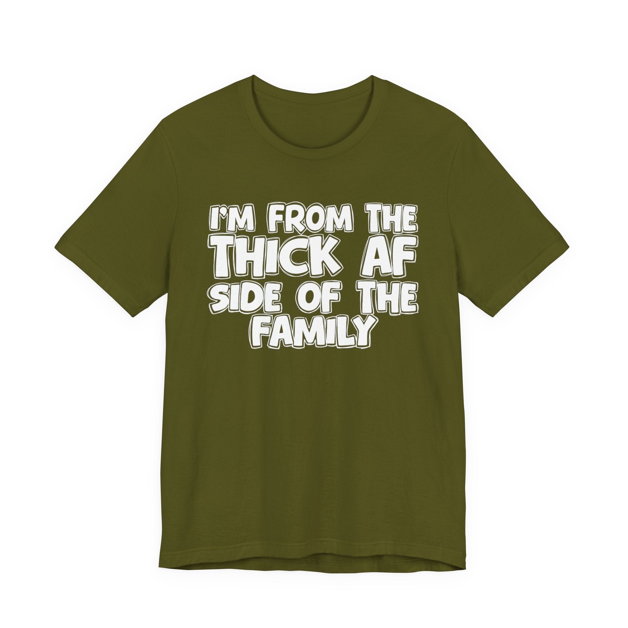 I'm From The Thick AF Side Of The Family - Humorous Family Pride T-Shirt
