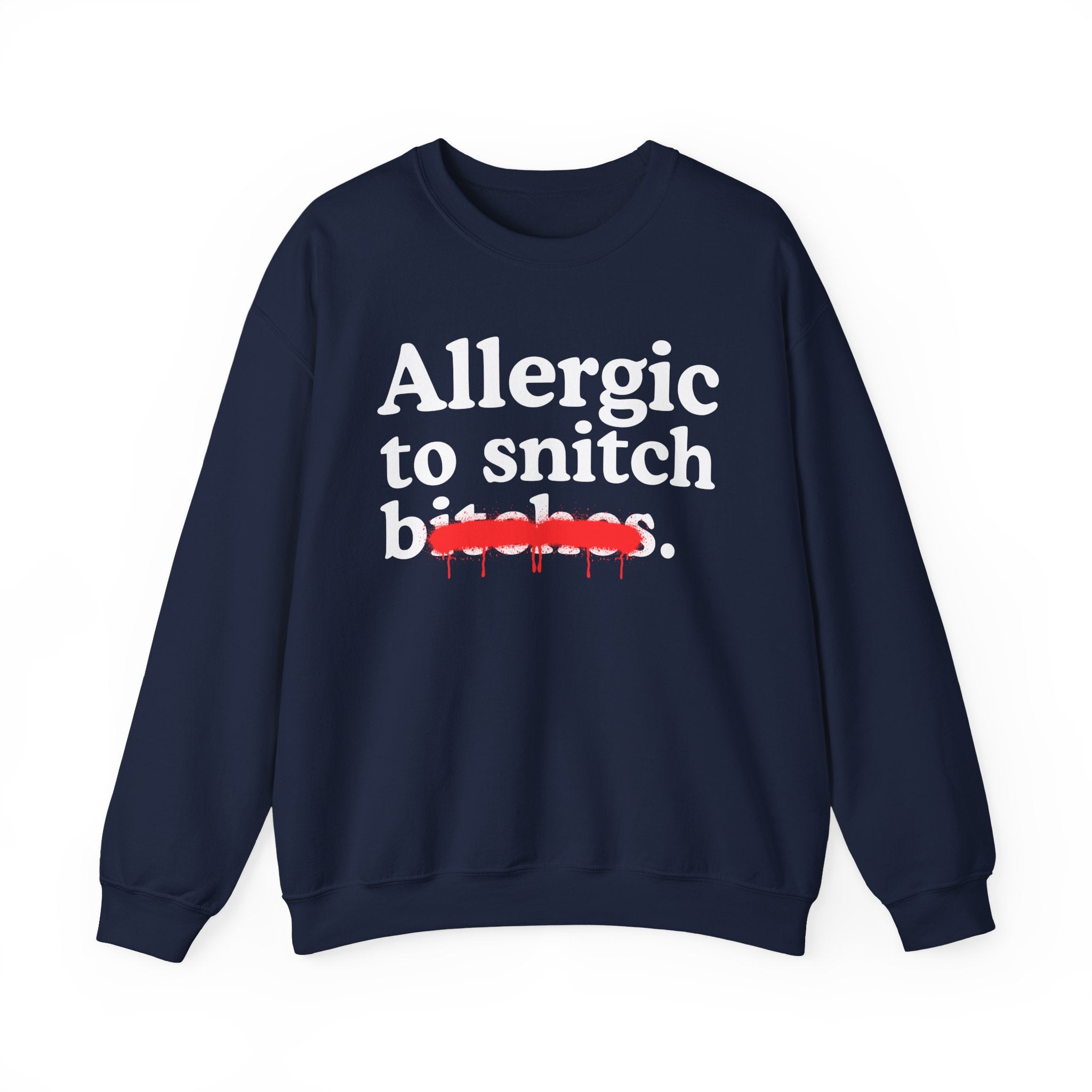Allergic To Snitch Bitches — Sarcastic Sassy Statement Sweatshirt