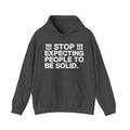 Stop Expecting People To Be Solid — Bold Reality Check Statement Hoodie