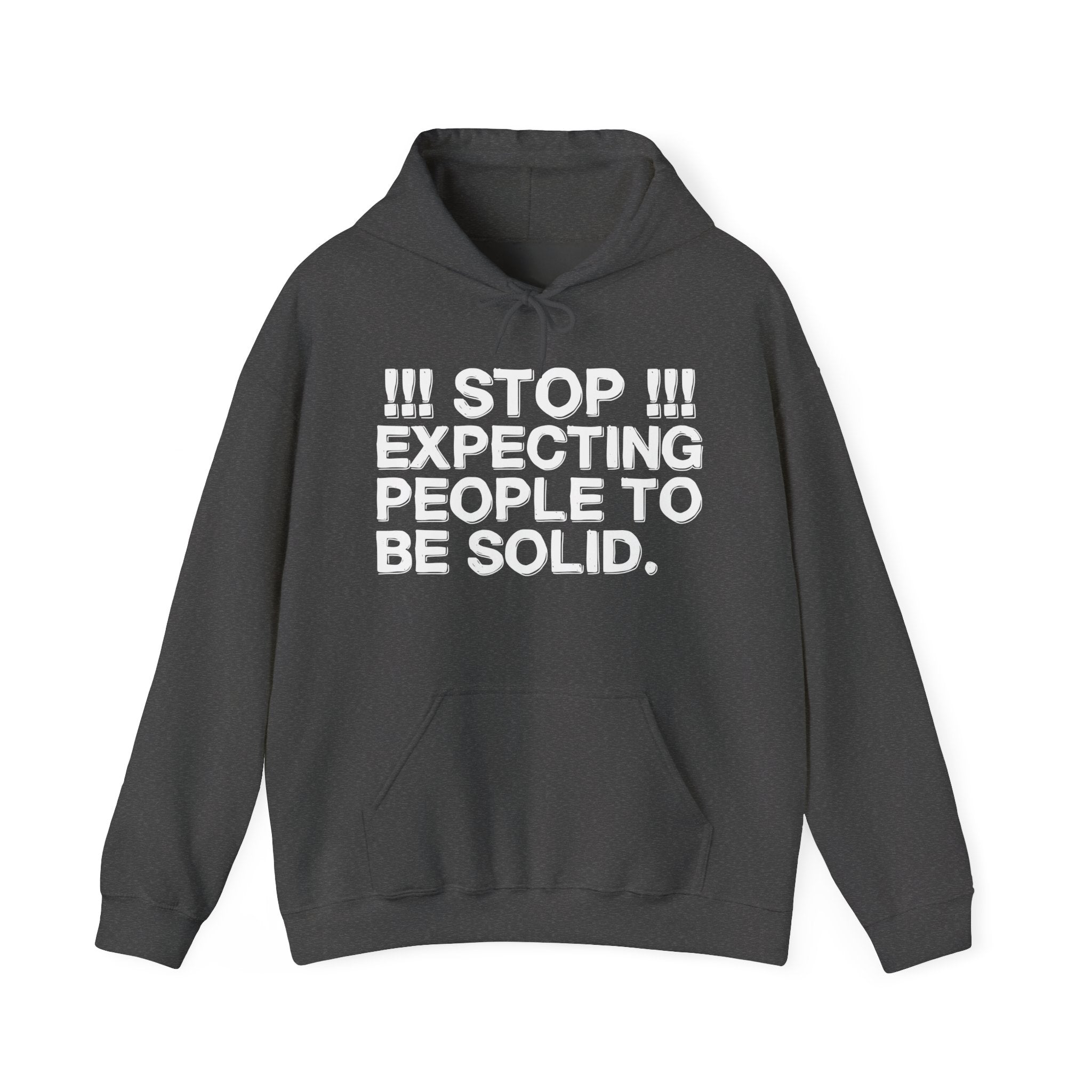 Stop Expecting People To Be Solid — Bold Reality Check Statement Hoodie