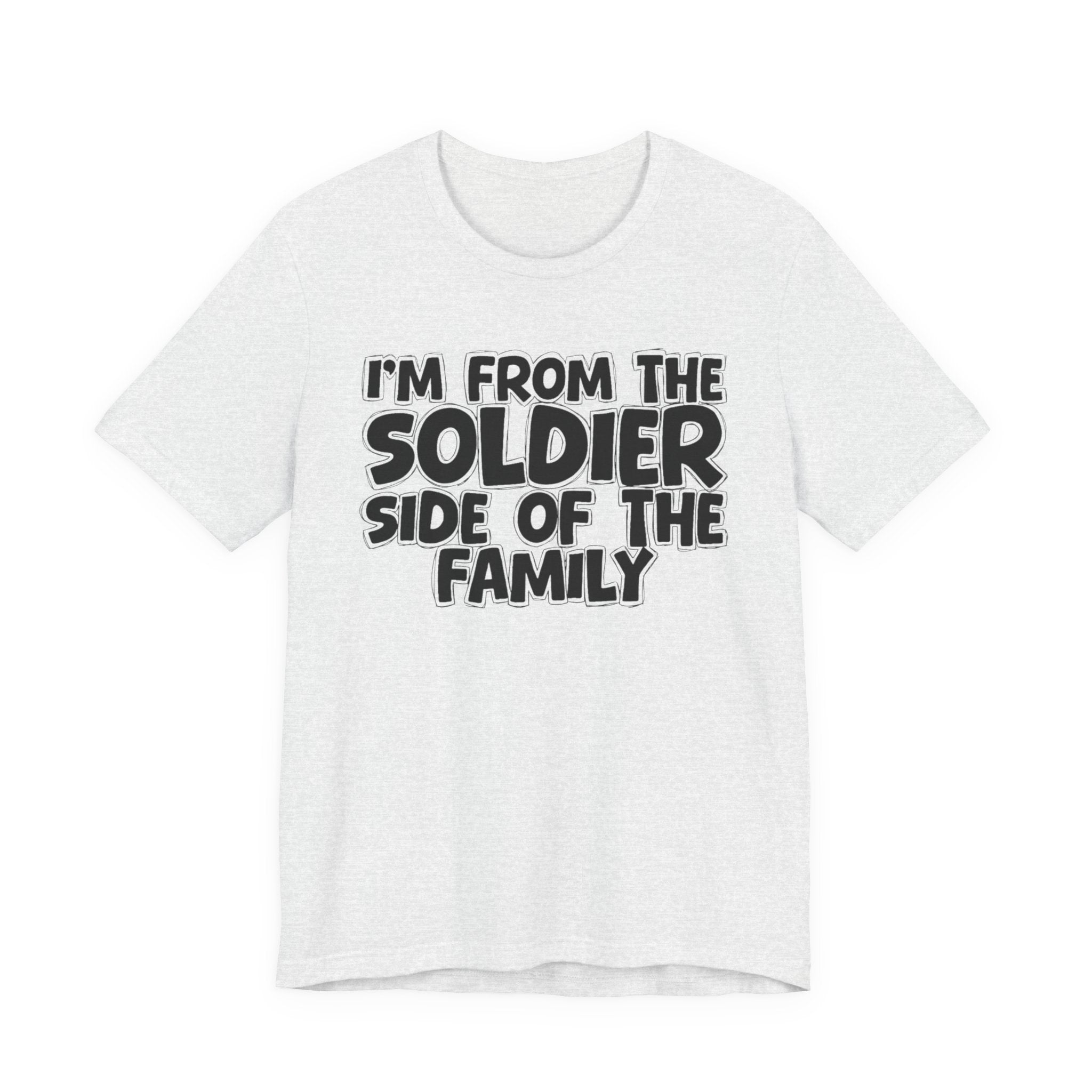 I'm From The Soldier Side of the Family — Funny Family Pride T-Shirt