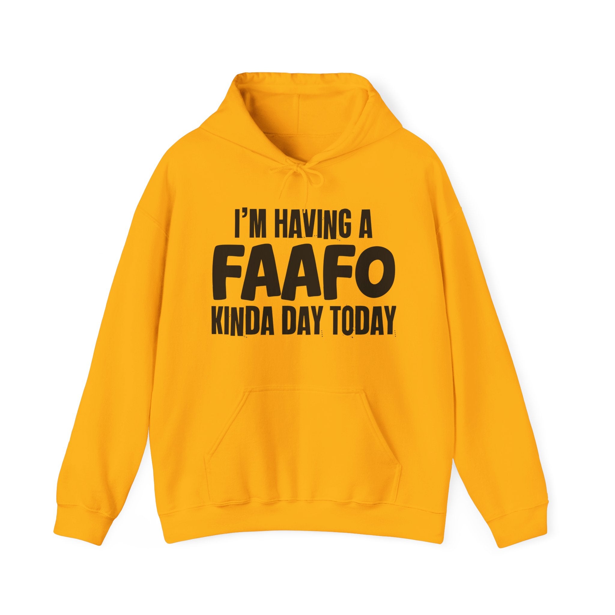 I'm Having a FAAFO Kinda Day Hoodie – Funny Mood Hoodie