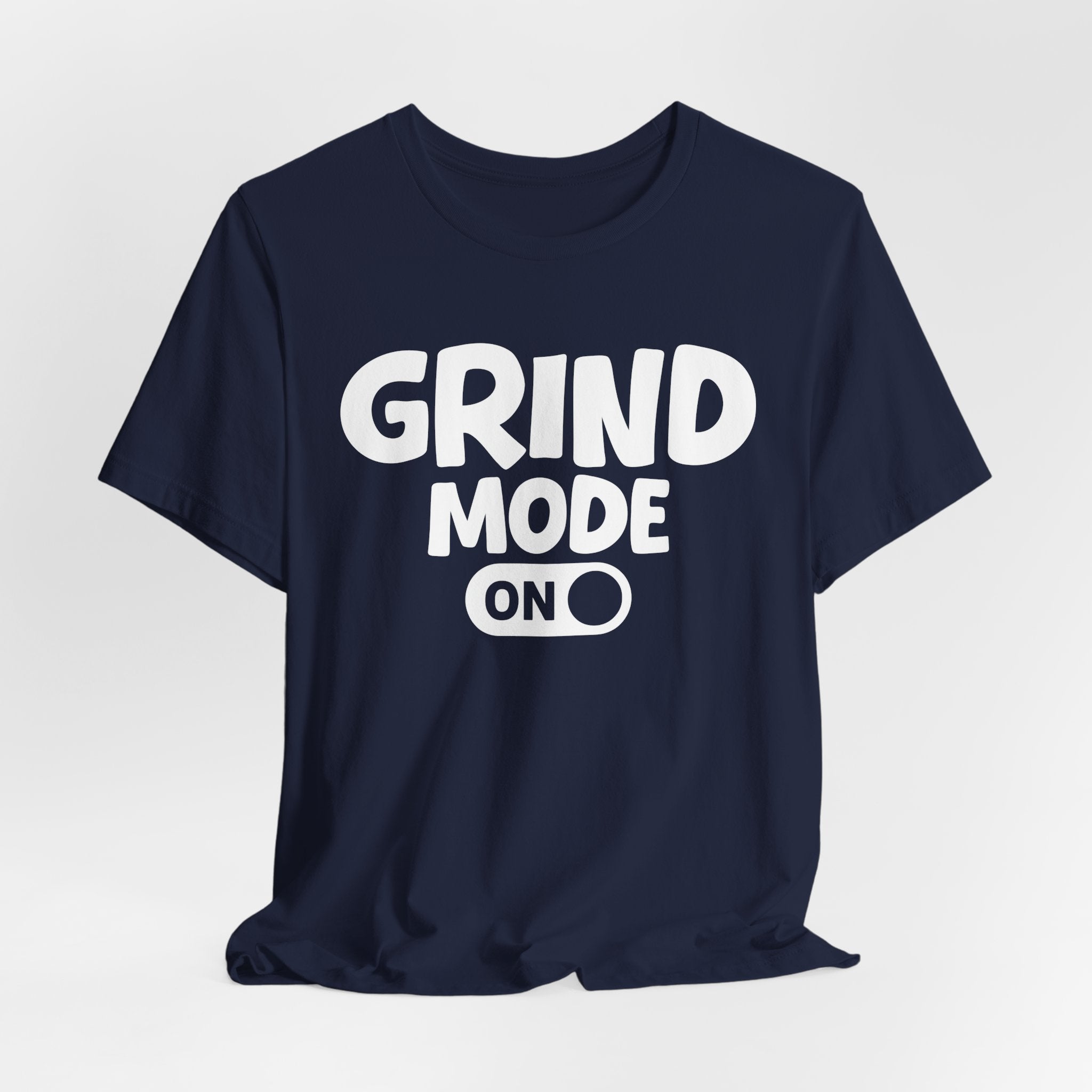 Grind Mode On — Motivational Positive Graphic Tee