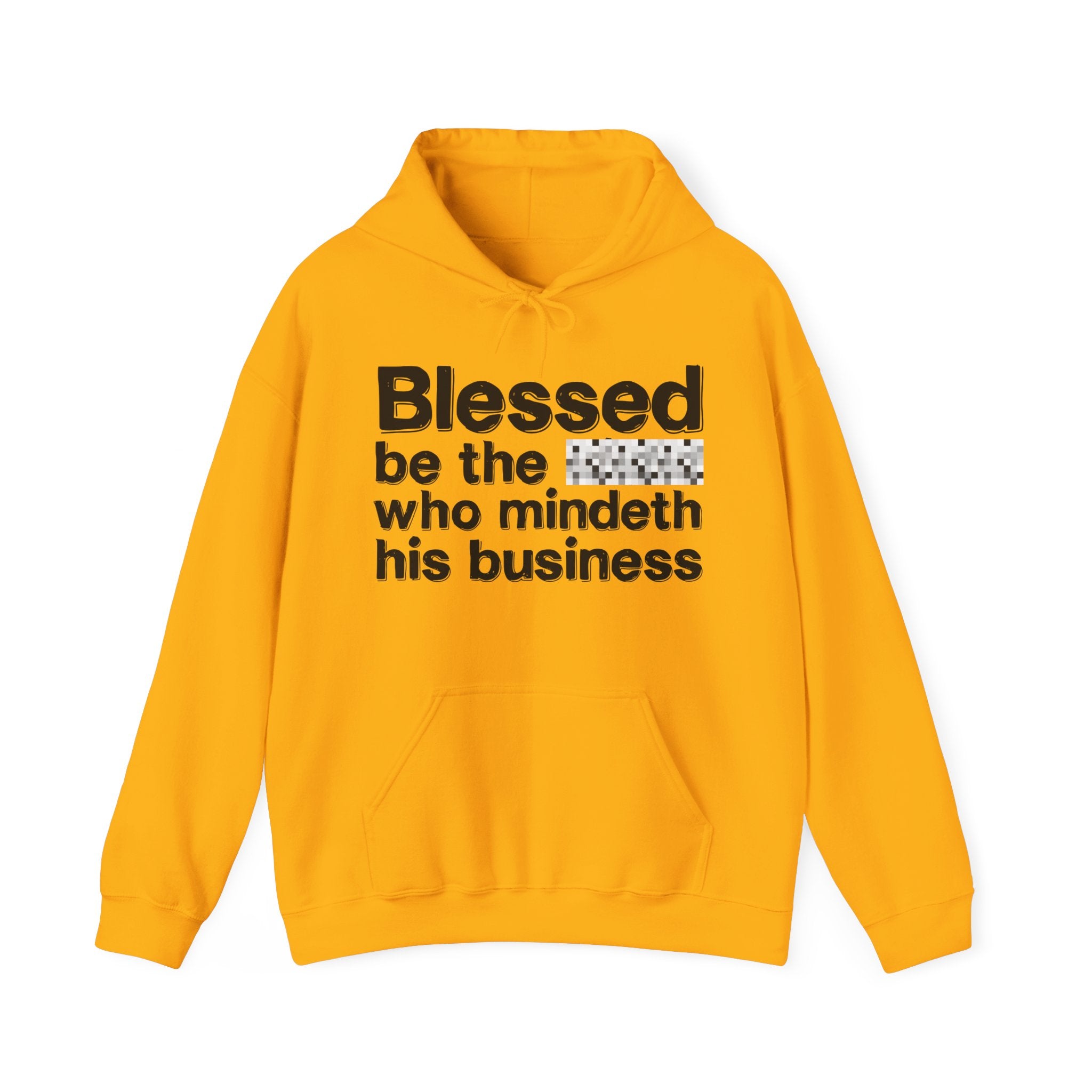 Blessed Be The Bitch Who Mindeth His Business — Funny Inspirational Hoodie