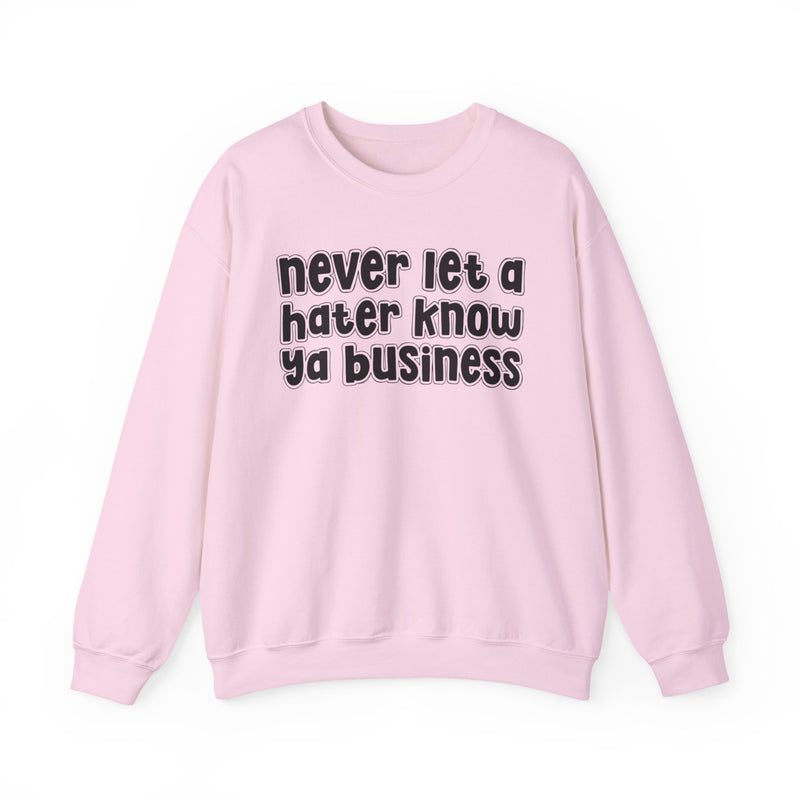 Never Let A Hater Know Ya Business － Urban Wisdom Sweatshirt