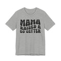 Mama Raised A Go Getter T-shirt (solid print)