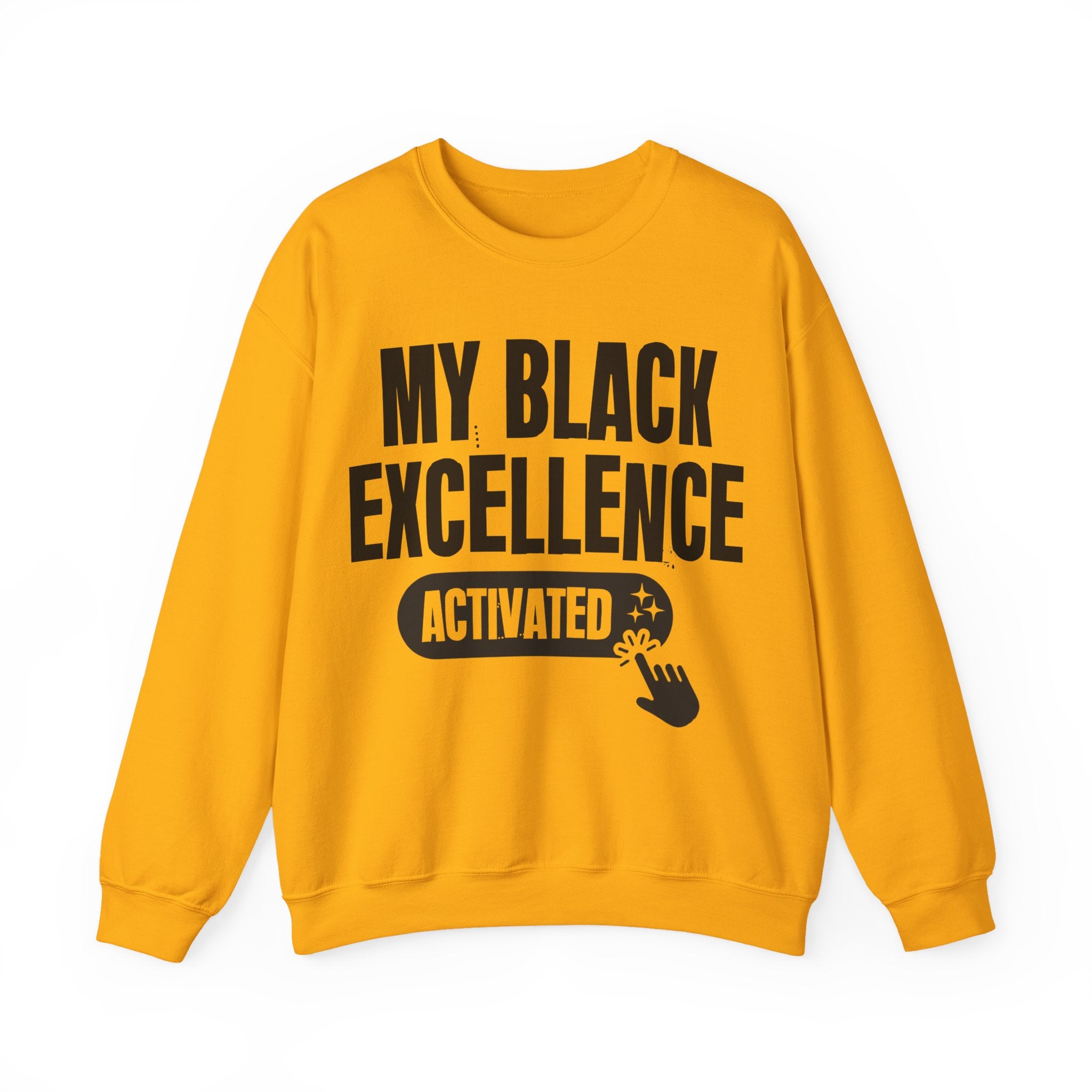 My Black Excellence Activated - Motivational Sweatshirt