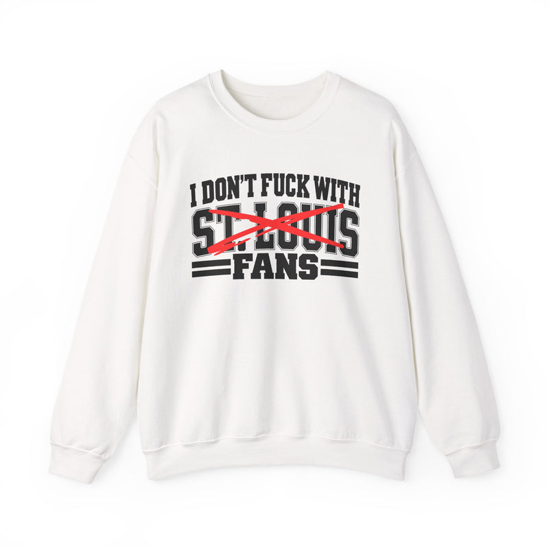 I Don't Fuck With St.Louis Fans — Bold Anti-Sports Fans Sweatshirt