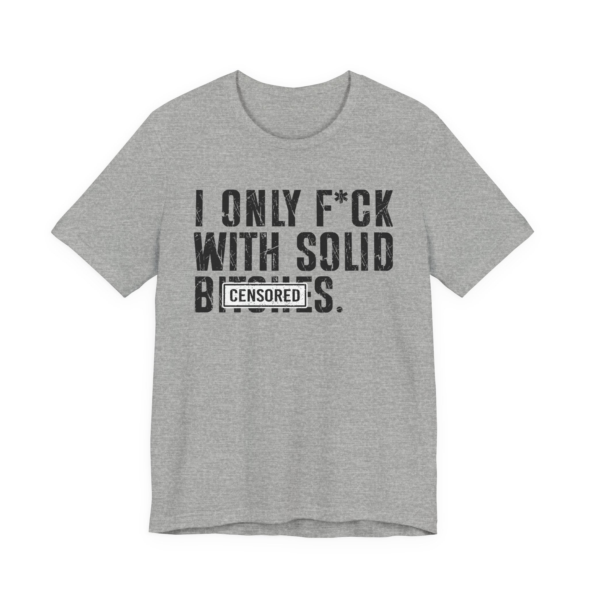 I Only Fuck With Solid Bitches T-shirt Censored