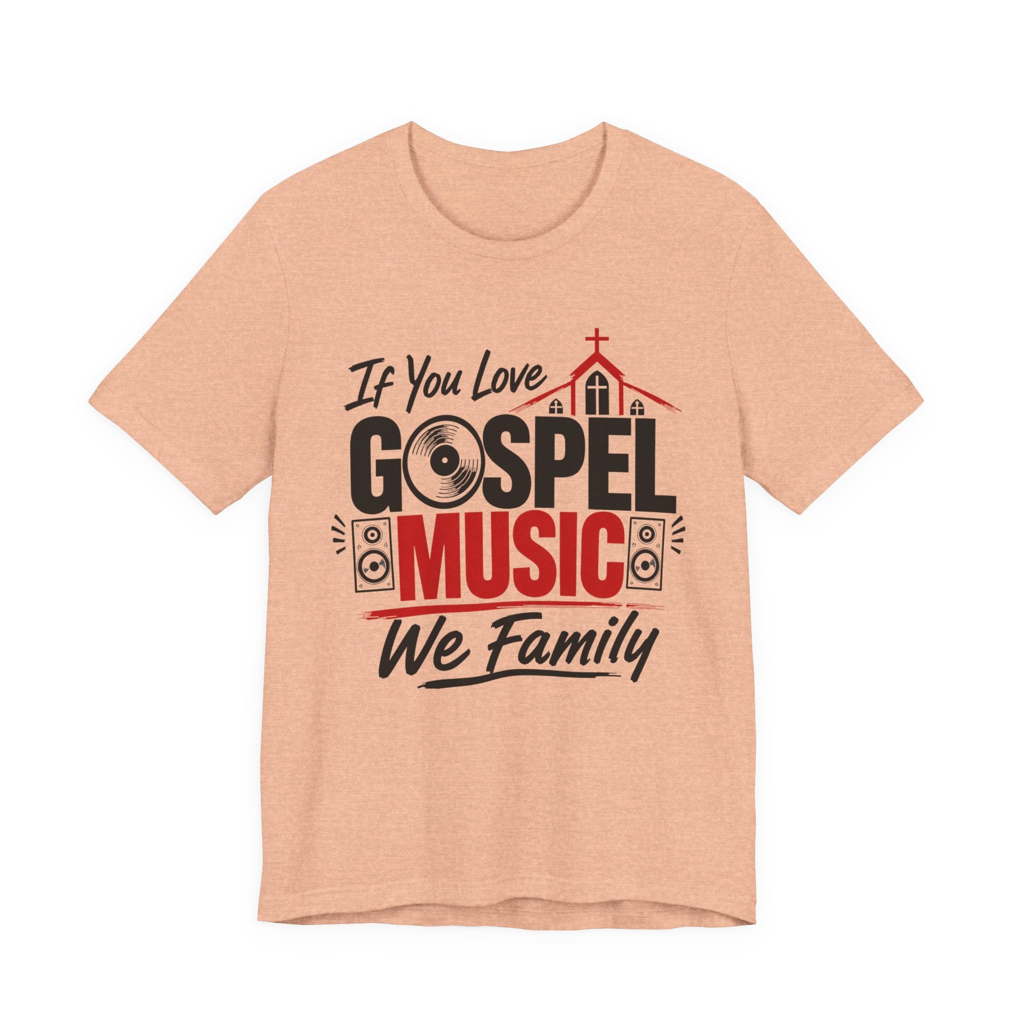 If You Love Gospel Music We Family － Gospel Music Lover T-shirt