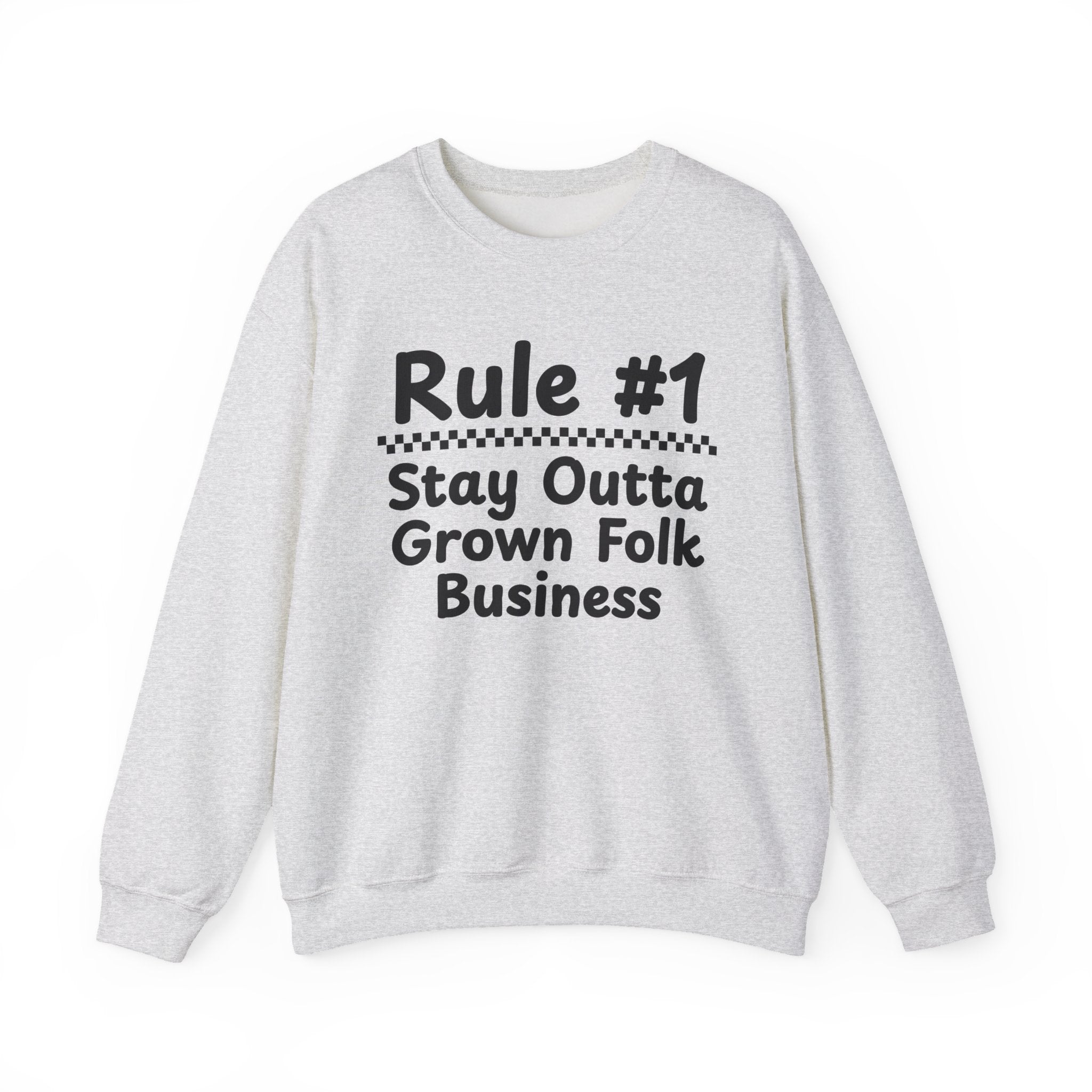 Rule #1 Stay Outta Grown Folk Business - Funny Back In The Days Sweatshirt