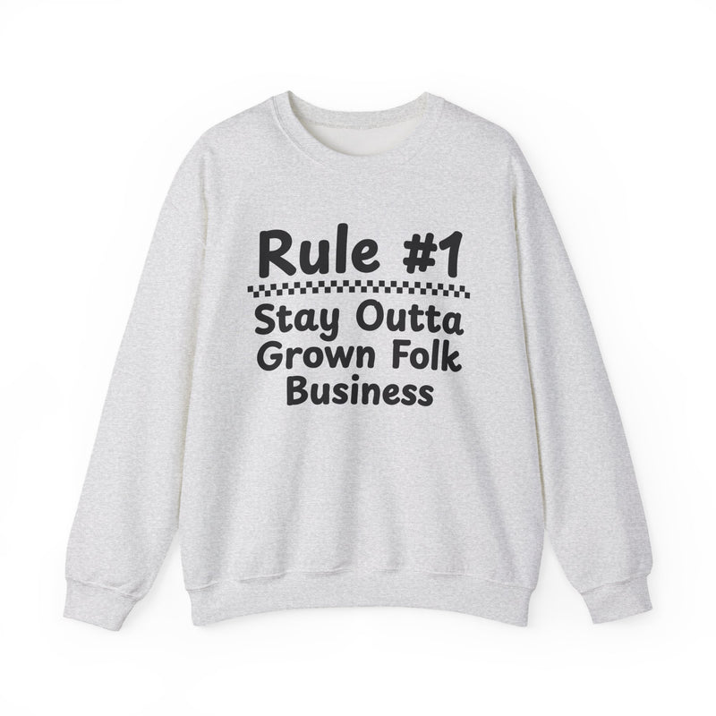 Rule #1 Stay Outta Grown Folk Business — Funny Back In The Days Sweatshirt