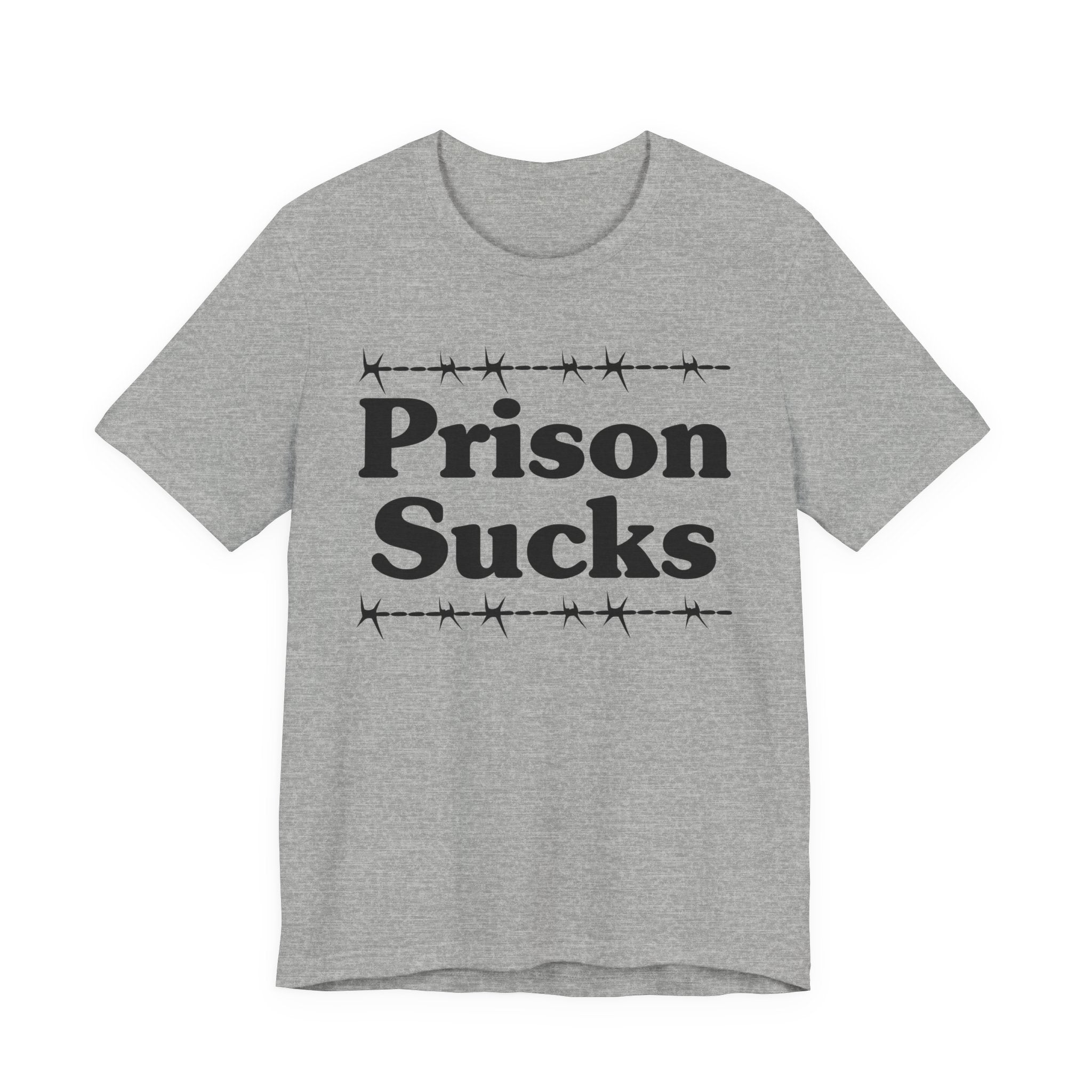 Prison Sucks - Humorous Quote Shirt
