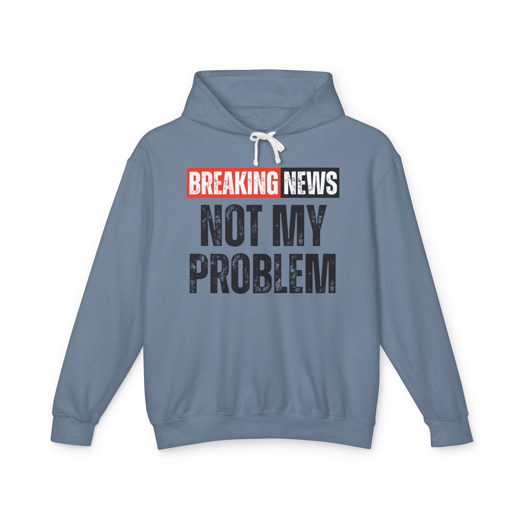 Breaking News: Not My Problem － Funny News Alert Hoodie
