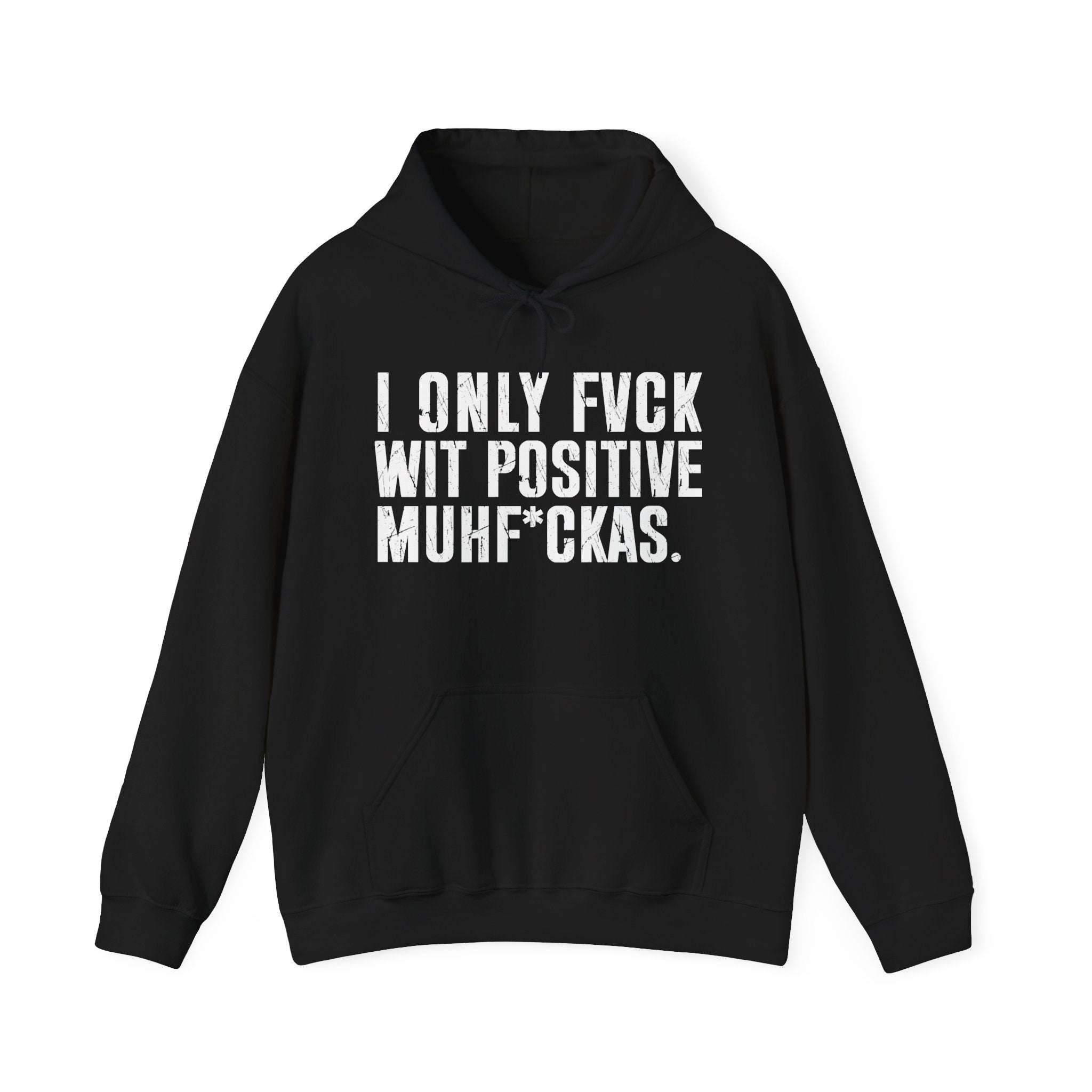 I Only Fuck Wit Positive Muhfukas—— Hoodie