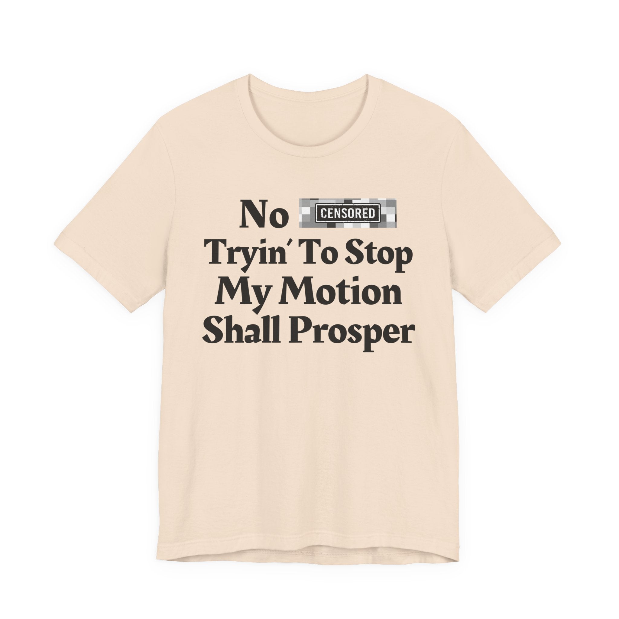 No Bitch Tryin' To Stop My Motion Shall Prosper — Bold Christian Statement T-Shirt