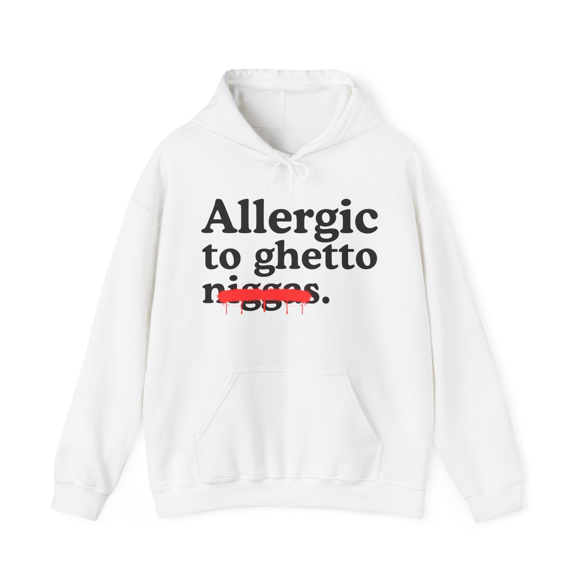 Allergic To Ghetto Niggas — Funny Reaction  Hoodie